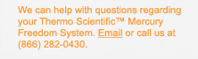 We can help with questions regarding your Mercury Freedom System. Email or call us at (866) 282-0430.